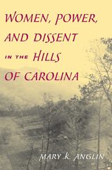 front cover of Women, Power, and Dissent in the Hills of Carolina
