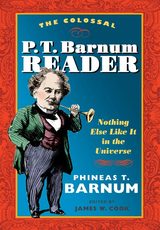 front cover of The Colossal P. T. Barnum Reader