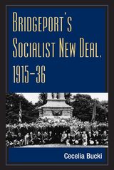 front cover of Bridgeport's Socialist New Deal, 1915-36
