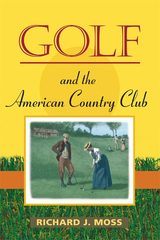 front cover of Golf and the American Country Club