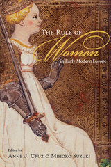 front cover of The Rule of Women in Early Modern Europe