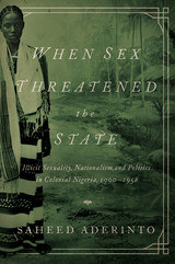 front cover of When Sex Threatened the State