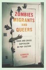 front cover of Zombies, Migrants, and Queers