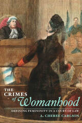 front cover of The Crimes of Womanhood