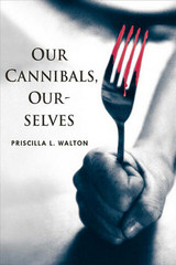 front cover of Our Cannibals, Ourselves