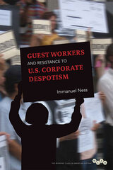 front cover of Guest Workers and Resistance to U.S. Corporate Despotism