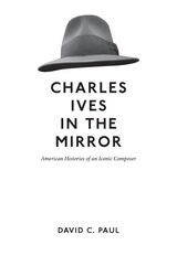 front cover of Charles Ives in the Mirror
