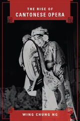 front cover of The Rise of Cantonese Opera