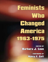 front cover of Feminists Who Changed America, 1963-1975