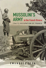front cover of Mussolini's Army in the French Riviera