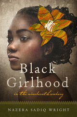front cover of Black Girlhood in the Nineteenth Century