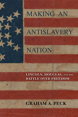 front cover of Making an Antislavery Nation