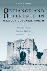 front cover of Defiance and Deference in Mexico's Colonial North