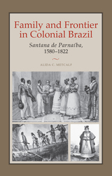 front cover of Family and Frontier in Colonial Brazil