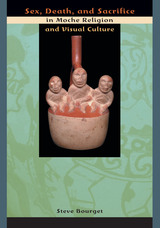 front cover of Sex, Death, and Sacrifice in Moche Religion and Visual Culture