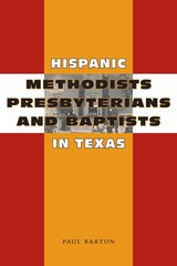 front cover of Hispanic Methodists, Presbyterians, and Baptists in Texas