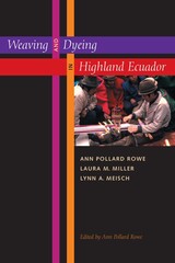 front cover of Weaving and Dyeing in Highland Ecuador