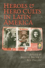 front cover of Heroes and Hero Cults in Latin America