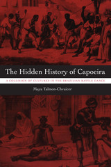 front cover of The Hidden History of Capoeira