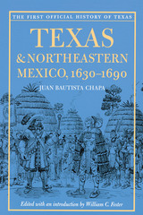 front cover of Texas and Northeastern Mexico, 1630-1690