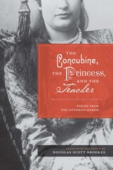 front cover of The Concubine, the Princess, and the Teacher