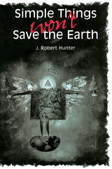 front cover of Simple Things Won't Save the Earth