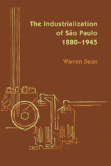 front cover of The Industrialization of São Paulo, 1800-1945