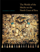 front cover of The Worlds of the Moche on the North Coast of Peru