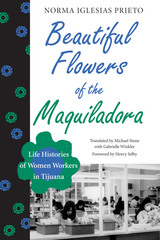 front cover of Beautiful Flowers of the Maquiladora
