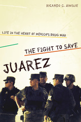 front cover of The Fight to Save Juárez