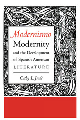 front cover of Modernismo, Modernity and the Development of Spanish American Literature