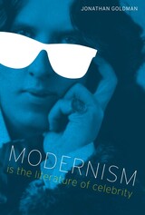 front cover of Modernism Is the Literature of Celebrity