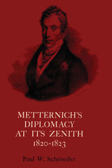 front cover of Metternich's Diplomacy at its Zenith, 1820-1823
