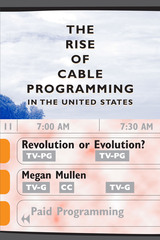 front cover of The Rise of Cable Programming in the United States