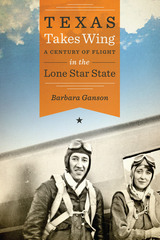 front cover of Texas Takes Wing