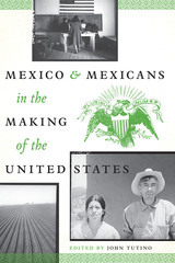 front cover of Mexico and Mexicans in the Making of the United States