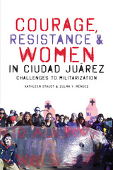 front cover of Courage, Resistance, and Women in Ciudad Juárez