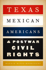 front cover of Texas Mexican Americans and Postwar Civil Rights