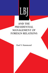 front cover of LBJ and the Presidential Management of Foreign Relations