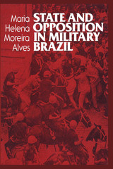 front cover of State and Opposition in Military Brazil