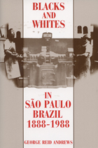 front cover of Blacks and Whites in Sao Paulo, Brazil, 1888-1988