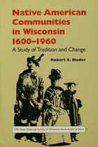 front cover of Native American Communities in Wisconsin, 1600–1960