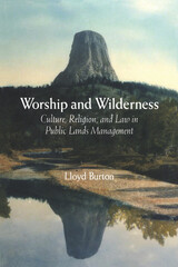 Worship and Wilderness: Culture, Religion, and Law in Public Lands Management