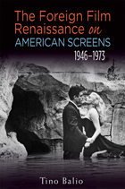 front cover of The Foreign Film Renaissance on American Screens, 1946–1973