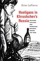 front cover of Hooligans in Khrushchev's Russia