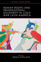 front cover of Human Rights and Transnational Solidarity in Cold War Latin America