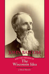 front cover of John Bascom and the Origins of the Wisconsin Idea