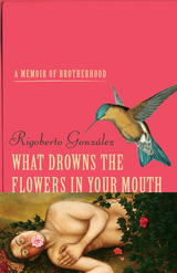 front cover of What Drowns the Flowers in Your Mouth