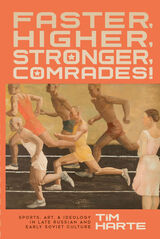 front cover of Faster, Higher, Stronger, Comrades!