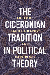 front cover of The Ciceronian Tradition in Political Theory